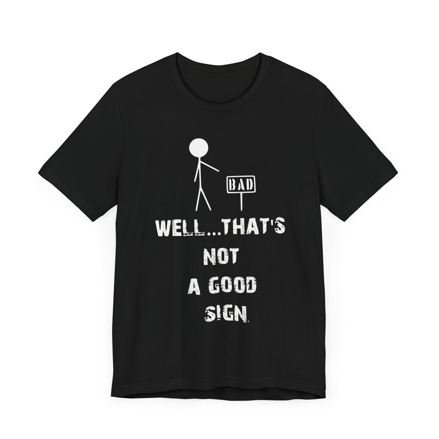 Funny Unisex Jersey Tee - "Well...That's Not a Good Sign"